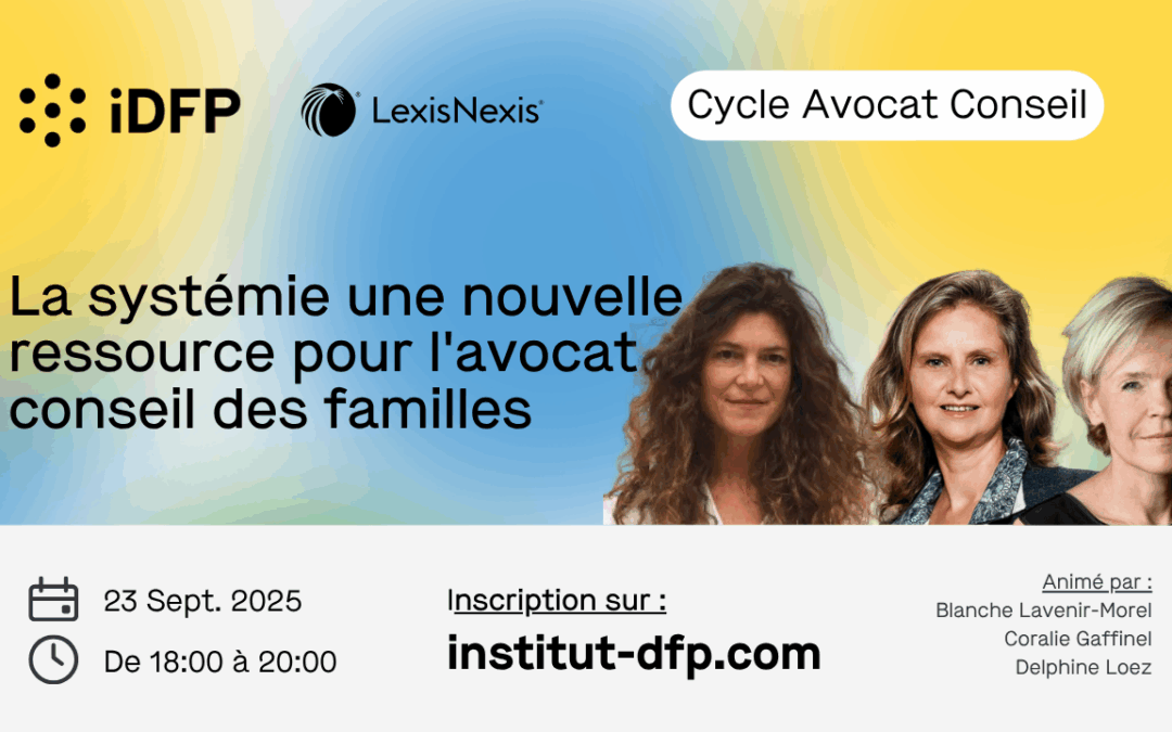 La systémie : une nouvelle ressource pour l’avocat conseil des familles