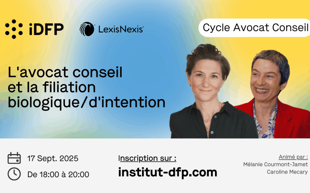 L’avocat conseil et la filiation biologique/d’intention